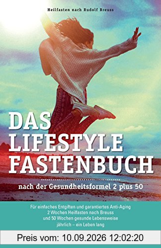 Das Lifestyle Fastenbuch nach Rudolf Breuss: nach der Gesundheitsformel 2 plus 50
