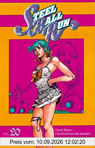 Steel ball run : Jojo's bizarre adventure. Vol. 20. Love train : l'unification des mondes