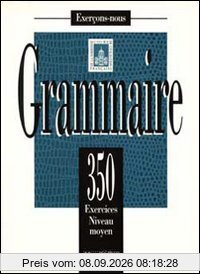 Grammaire, 350 exercices, niveau moyen