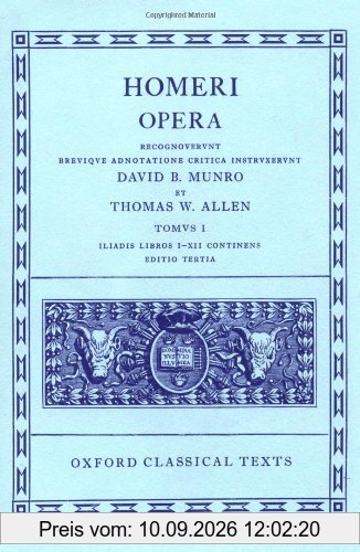 Homer Vol. I. Iliadis (Books I-XII): Iliad v. 1 (Oxford Classical Texts)