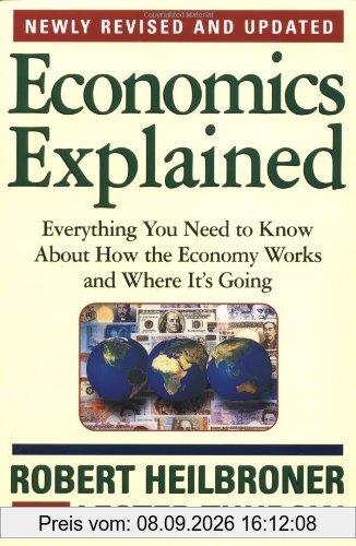 Economics Explained: Everything You Need to Know About How the Economy Works and Where It's Going