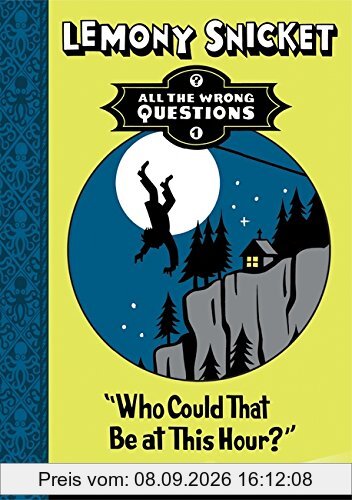 All the Wrong Questions 1. Who Could That be at This Hour?