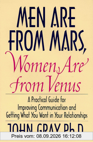 Men Are from Mars, Women Are from Venus: Practical Guide for Improving Communication and Getting What You Want in Your Relationships