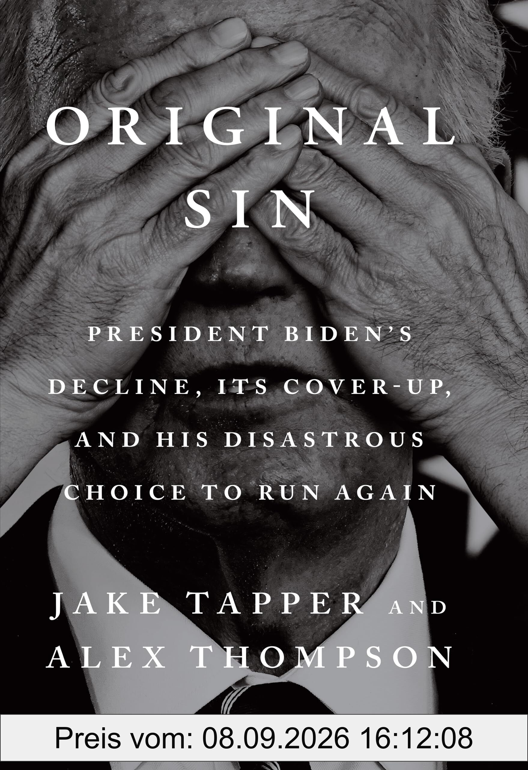 Original Sin: President Biden's decline, its cover-up, and his disastrous choice to run again