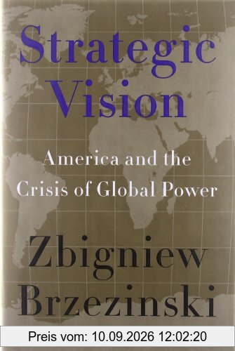 Strategic Vision: America and the Crisis of Global Power