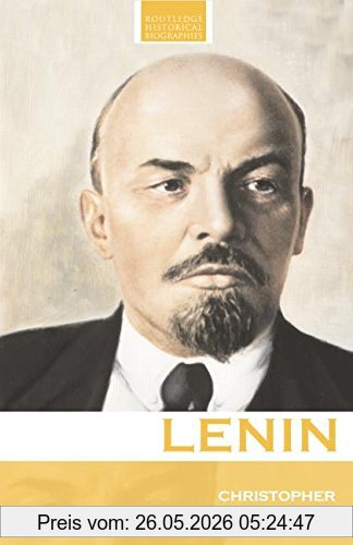 Christopher Read Lenin, A Post-Soviet Re-evaluation (Routledge Historical Biographies)
