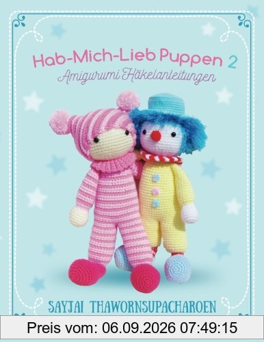 Hab-Mich-Lieb Puppen 2: Amigurumi Häkelanleitungen (Sayjais Amigurumi Haekelanleitungen, Band 7)