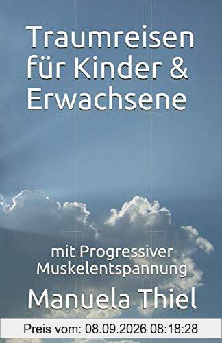 Traumreisen für Kinder & Erwachsene: mit Progressiver Muskelentspannung