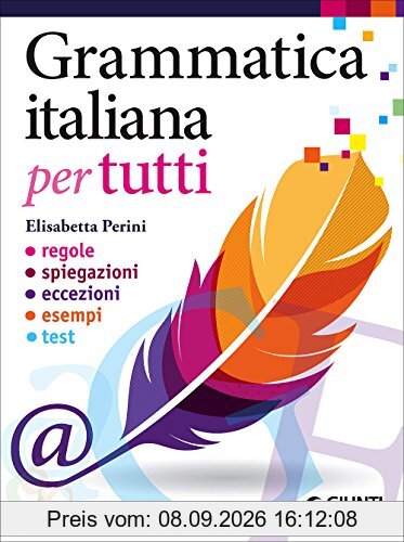 Grammatica italiana per tutti. Regole, spiegazioni, eccezioni, esempi