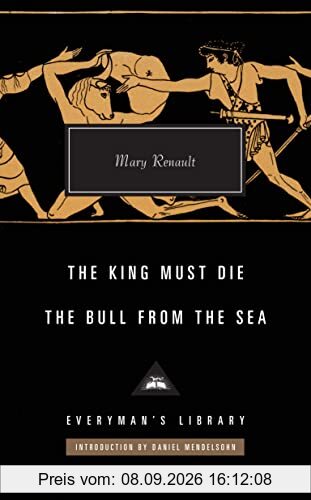 The King Must Die / The Bull from the Sea (Everyman's Library CLASSICS)