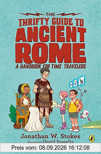 The Thrifty Guide to Ancient Rome: A Handbook for Time Travelers (The Thrifty Guides, Band 1)