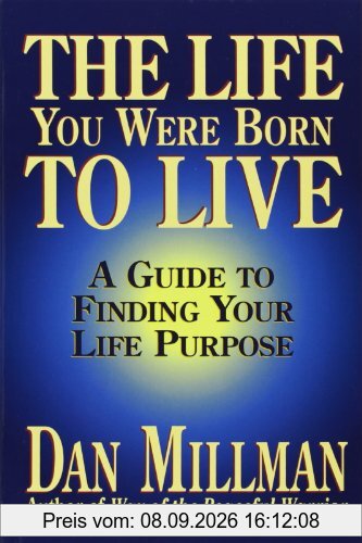 The Life You Were Born to Live: A Guide to Finding Your Life Purpose