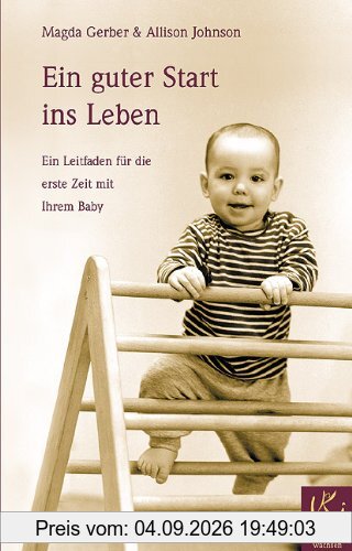 Ein guter Start ins Leben: Ein Leitfaden für die erste Zeit mit ihrem Baby