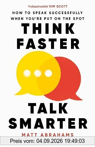 Think Faster, Talk Smarter: How to Speak Successfully When You're Put on the Spot