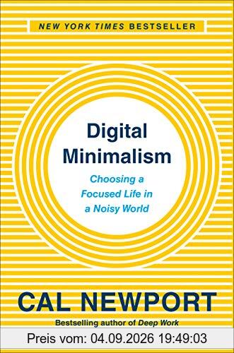 Digital Minimalism: On Living Better with Less Technology