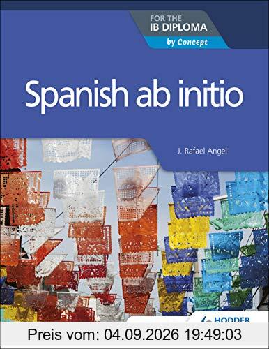 Spanish ab initio for the IB Diploma: by Concept
