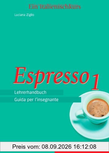 Espresso 1. Ein Italienischkurs: Espresso, Lehrerhandbuch: Guida per l'insegnante. Ein Italienischkurs