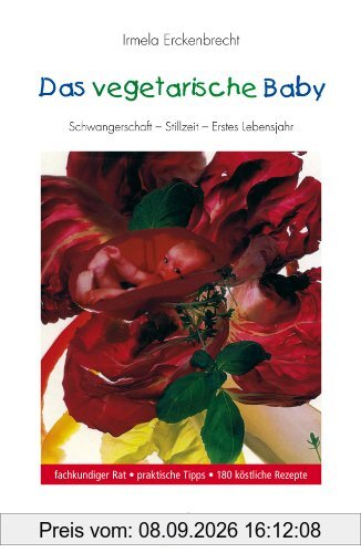 Das vegetarische Baby: Schwangerschaft, Stillzeit, Erstes Lebensjahr