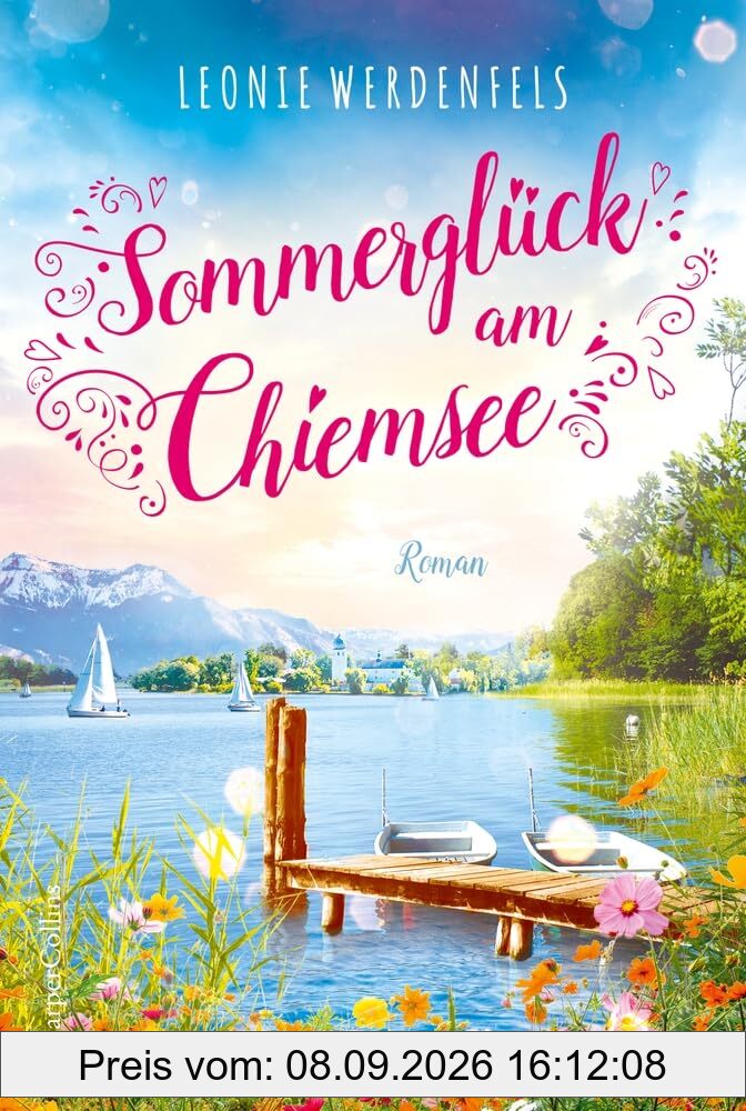 Sommerglück am Chiemsee: Die Liebe ist nur eine Berührung entfernt | Herzerwärmender Liebesroman am wohl schönsten See Deutschlands