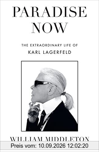 Paradise Now: The Extraordinary Life of Karl Lagerfeld