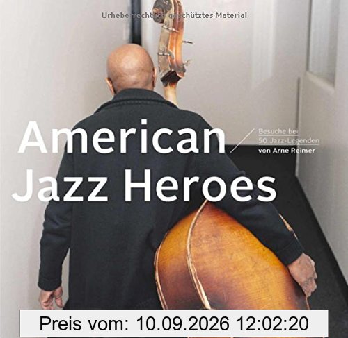 American Jazz Heroes: Besuche bei 50 Jazz-Legenden