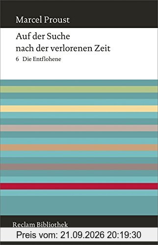 Auf der Suche nach der verlorenen Zeit. Band 6: Die Entflohene (Reclam Bibliothek)