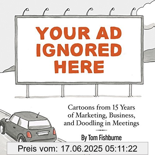 Binding : Taschenbuch, Label : Marketoonist, Llc, Publisher : Marketoonist, Llc, medium : Taschenbuch, numberOfPages : 214, publicationDate : 2017-10-24, authors : Tom Fishburne, languages : english, ISBN : 0999070312