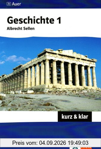 Geschichte 1 - kurz & klar: Altertum bis Absolutismus