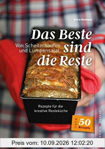 Das Beste sind die Reste: Von Scheiterhaufen und Lumpensalat (Eckhaus Genuss)