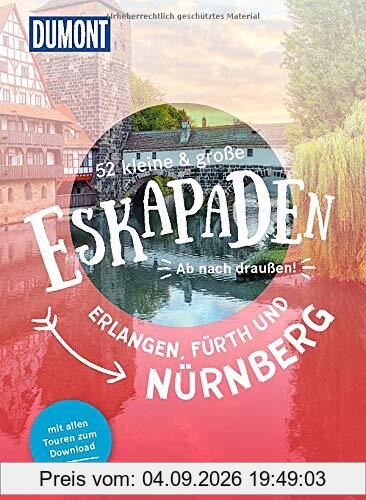 52 kleine & große Eskapaden Erlangen, Fürth und Nürnberg: Ab nach draußen! (DuMont Eskapaden)