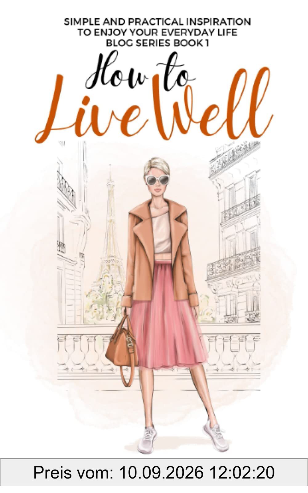 How to Live Well: Simple and practical inspiration to enjoy your everyday life