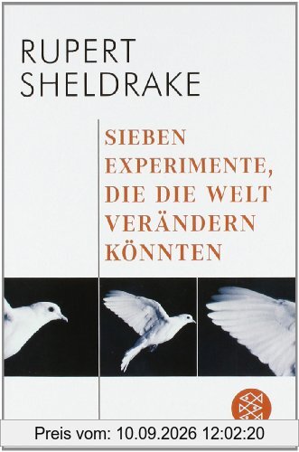 Sieben Experimente, die die Welt verändern könnten: Anstiftung zur Revolutionierung des wissenschaftlichen Denkens