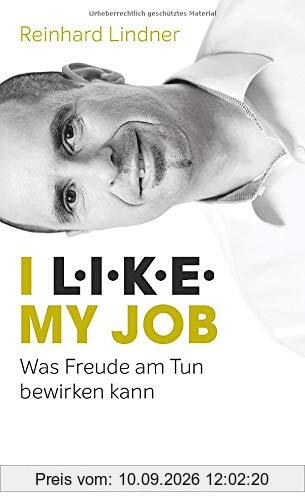 I L.I.K.E. my job: Was Freude am Tun bewirken kann