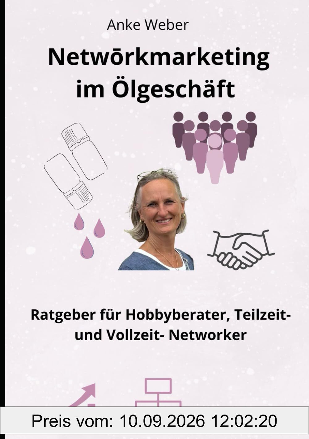 Netwōrkmarketing im Ölgeschäft: Ratgeber für Hobbyberater, Teilzeit- und Vollzeit- Networker