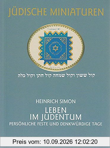 Leben im Judentum: Persönliche Feste und denkwürdige Tage (Jüdische Miniaturen / Herausgegeben von Hermann Simon)