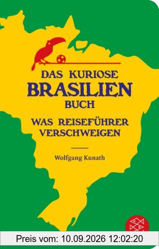Das kuriose Brasilien-Buch: Was Reiseführer verschweigen (Fischer TaschenBibliothek)