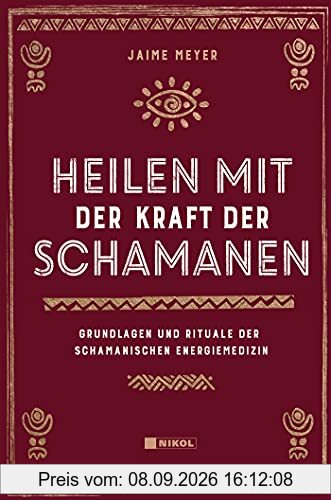 Heilen mit der Kraft der Schamanen: Grundlagen und Rituale der schamanischen Energiemedizin