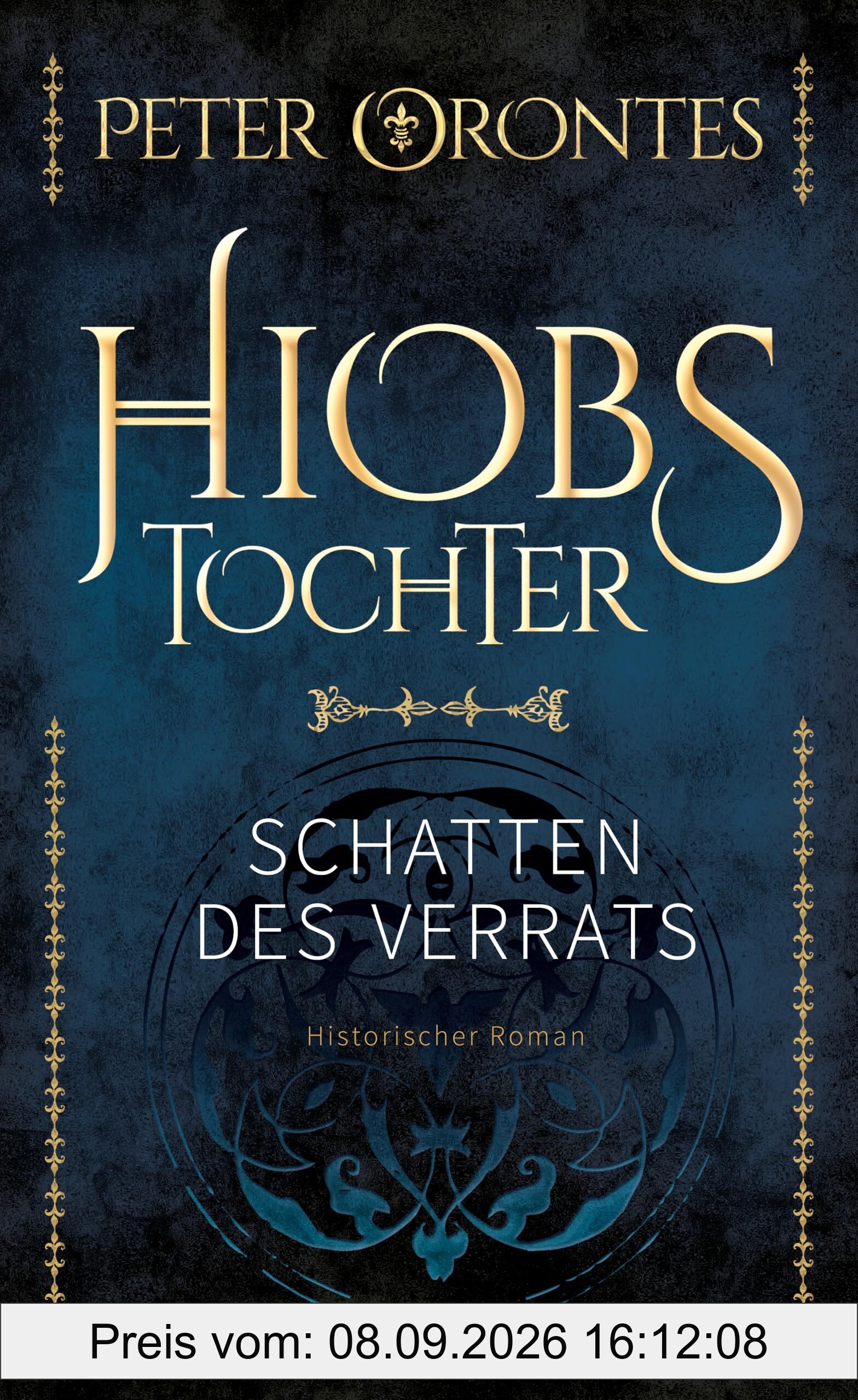 Hiobs Tochter: Schatten des Verrats | Mittelalter-Epos | Spannend, detailreich und gut recherchiert | Ein historischer Roman für alle Follet-Fans | Für Liebhaber historischer Erzählkunst