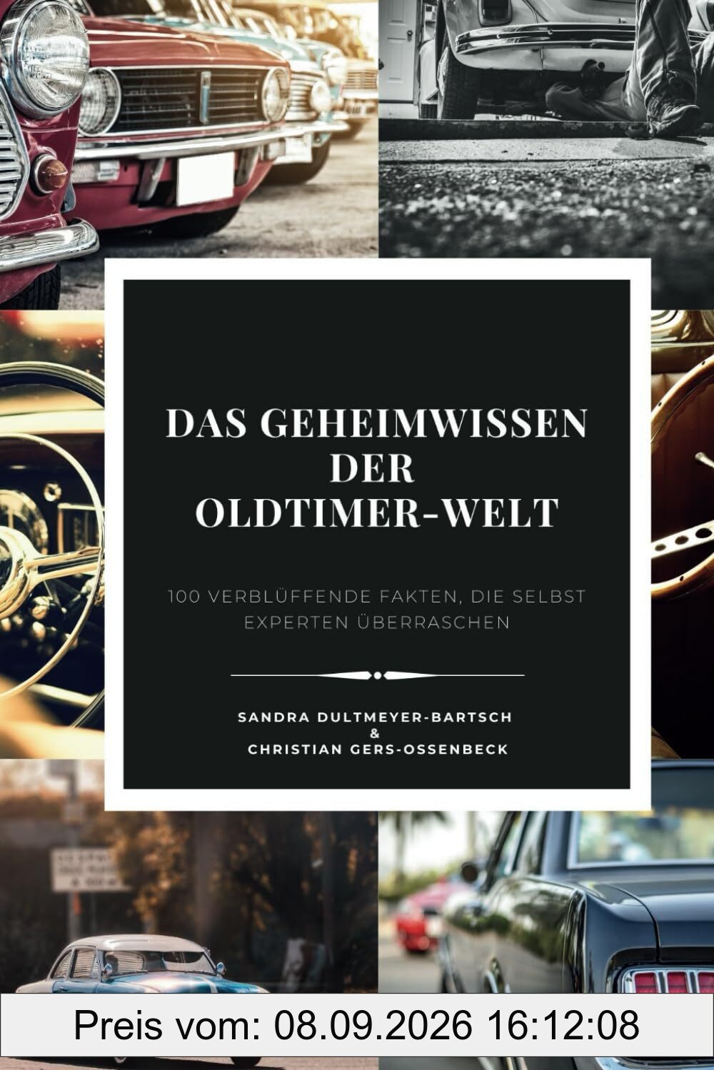 Das Geheimwissen der Oldtimer-Welt - 100 verblüffende Fakten, die selbst Experten überraschen: Ein Buch über Auto Geschichte, Rekorde und Kuriositäten ... Automobilwelt, verschwundene Autos und mehr
