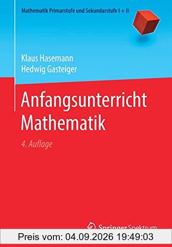Anfangsunterricht Mathematik (Mathematik Primarstufe und Sekundarstufe I + II)