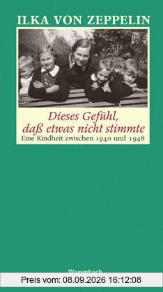 Dieses Gefühl, daß etwas nicht stimmte. Eine Kindheit zwischen 1940 und 1948