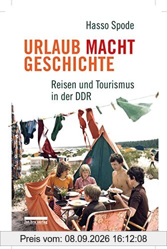 Urlaub Macht Geschichte: Reisen und Tourismus in der DDR