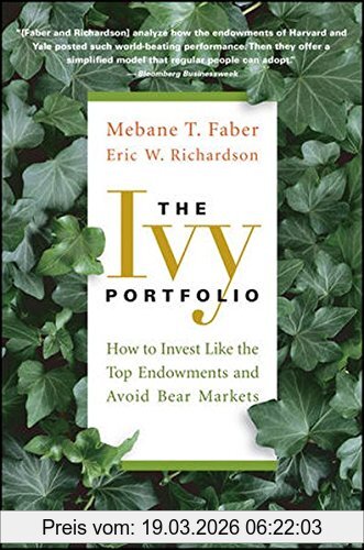 Faber, Mebane T. The Ivy Portfolio, How To Invest Like The Top Endowments And Avoid Bear Markets