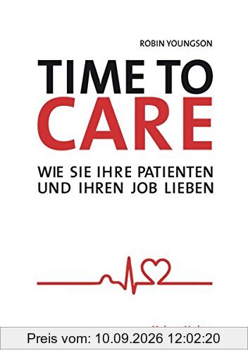 Time to Care. Wie Sie Ihre Patienten und Ihren Job lieben