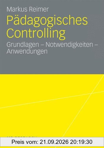 Pädagogisches Controlling: Grundlagen - Notwendigkeiten - Anwendungen (German Edition)
