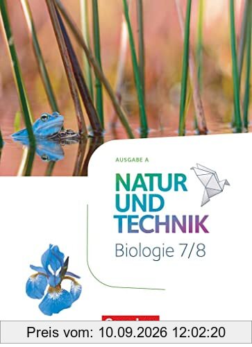 Natur und Technik - Biologie Neubearbeitung - Ausgabe A - 7./8. Schuljahr: Schülerbuch