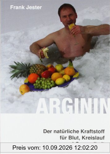 Arginin: Der natürliche Kraftstoff für Blut, Kreislauf und Gesundheit