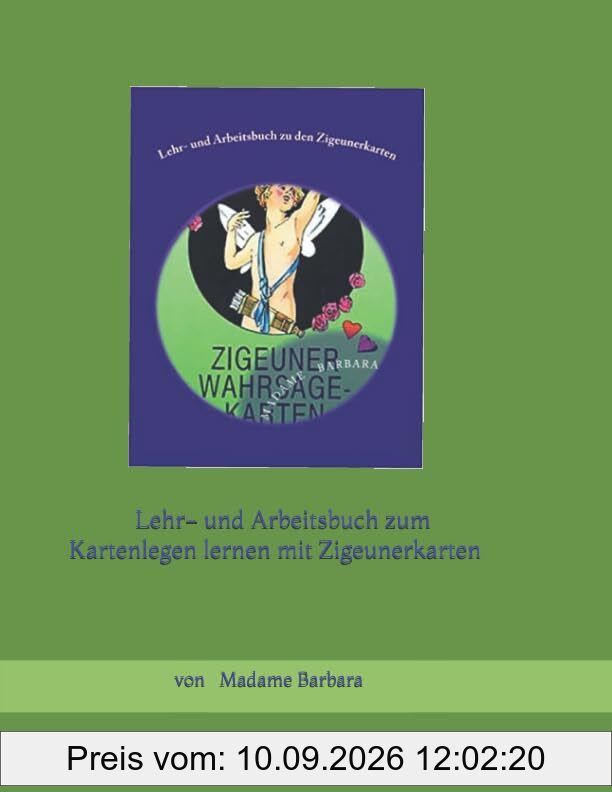 Lehr- und Arbeitsbuch zum Kartenlegen lernen mit Zigeunerkarten: Madame Barbara