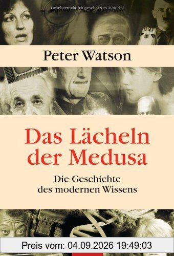 Das Lächeln der Medusa -: Die Geschichte des modernen Wissens