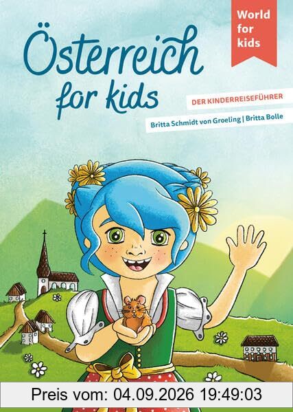 Österreich for kids: Der Kinderreiseführer (World for kids - Reiseführer für Kinder)